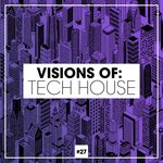Visions Of: Tech House Vol 27