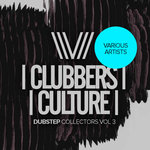 Clubbers Culture: Dubstep Collectors Vol 3