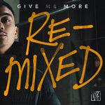 Give Me More - Remixed (Explicit)