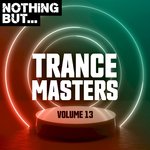 Nothing But... Trance Masters Vol 13