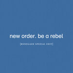 Be A Rebel (Renegade Spezial Edit)