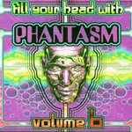 Fill Your Head With Phantasm Vol 6
