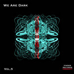 We Are Dark Vol 5