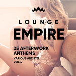 Lounge Empire (25 Afterwork Anthems) Vol 4