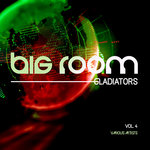 Big Room Gladiators Vol 4