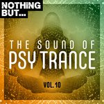 Nothing But... The Sound Of Psy Trance Vol 10