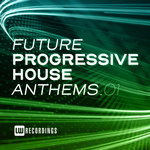 Future Progressive House Anthems Vol 01