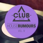 House Rumours Vol 9