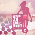 Save The Last Wave Of Summer Vol 2 (Deep & House Grooves)