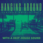 Hanging Around With A Deep-House Sound Vol 3