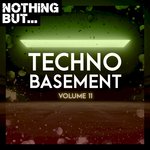 Nothing But: Techno Basement Vol 11
