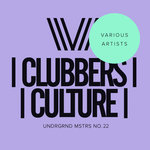 Clubbers Culture: Undrgrnd Mstrs No.22