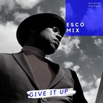 Give It Up (Esco Mix)