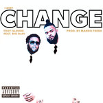 I Ain't Change (feat. Big Ooh) (Explicit)