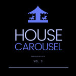 House Carousel Vol 3
