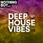 Nothing But... Deep House Vibes, Vol 14