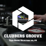 Clubbers Groove : Tech House Selection Vol 44
