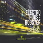 Electro House Booster, Vol 7 (Detroit Electro House Archive)
