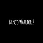 Banjo Warrior 2