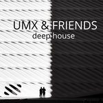 UMX & Friends Deep House