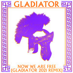 Now We Are Free (Gladiator 2021 Remixes)