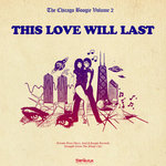 The Chicago Boogie Volume 2: This Love Will Last