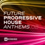 Future Progressive House Anthems, Vol 02