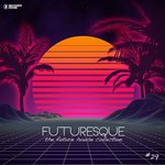 Futuresque: The Future House Collection Vol 29