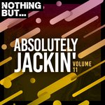 Nothing But... Absolutely Jackin' Vol 11