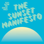 Too Slow To Disco NEO presents: The Sunset Manifesto