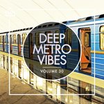 Deep Metro Vibes Vol 30