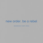 Be A Rebel (Remixes Pt 1)