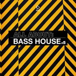 All About: Bass House Vol 5