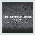 Bass Meets Urban Pop: Interlude