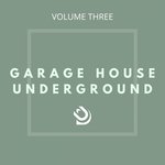 Garage House Underground Vol 3