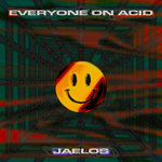 Everyone On Acid & Jaelos