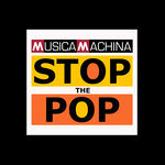 Musica Machina Stop The Pop
