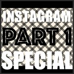 Instagram Special Part 1