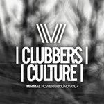 Clubbers Culture: Minimal Powerground Vol 4