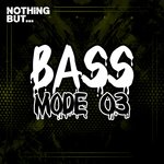 Nothing But... Bass Mode, Vol 03