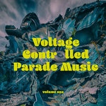 Voltage Controlled Parade Music Vol 1