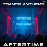 Aftertime Trance Anthems