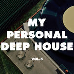 My Personal Deep House Vol 5