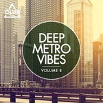 Deep Metro Vibes Vol 8