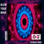 Blow Your Mind Episode #002 (DJ Mix)