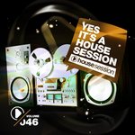 Yes, It's A Housesession Vol 46