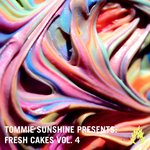 Tommie Sunshine Presents: Fresh Cakes Vol 4