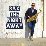 Sax The Night Away: Saxophone Lounge Music & Chillout Grooves