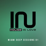 House In Love Miami Deep Sessions 01