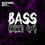 Nothing But... Bass Mode Vol 04